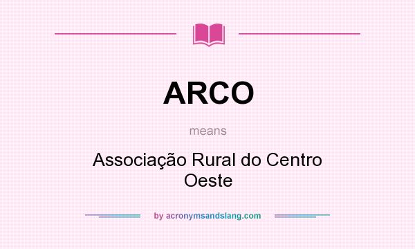 What does ARCO mean? It stands for Associação Rural do Centro Oeste