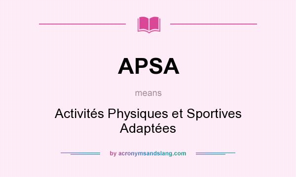 What does APSA mean? It stands for Activités Physiques et Sportives Adaptées