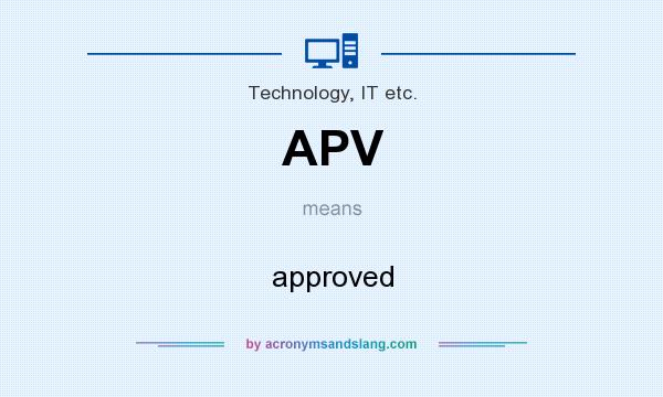 What does APV mean? It stands for approved