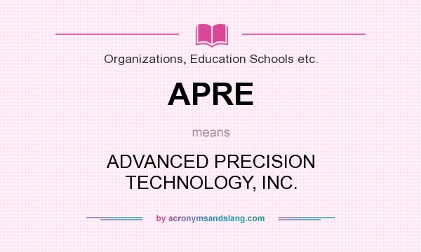What does APRE mean? It stands for ADVANCED PRECISION TECHNOLOGY, INC.