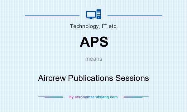 What does APS mean? It stands for Aircrew Publications Sessions