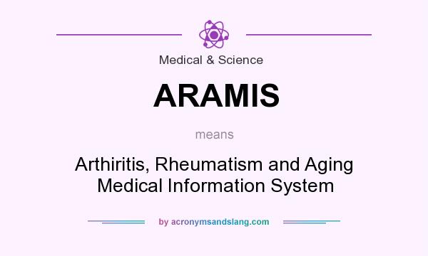 What does ARAMIS mean? It stands for Arthiritis, Rheumatism and Aging Medical Information System