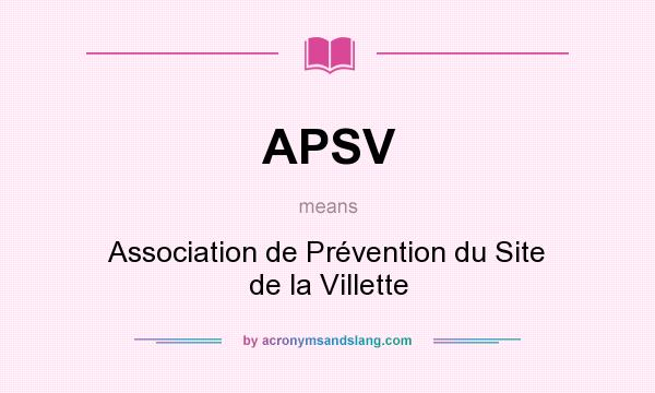 What does APSV mean? It stands for Association de Prévention du Site de la Villette
