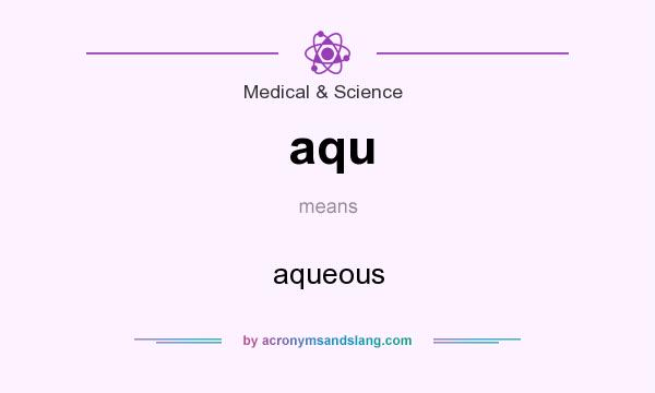 What does aqu mean? It stands for aqueous