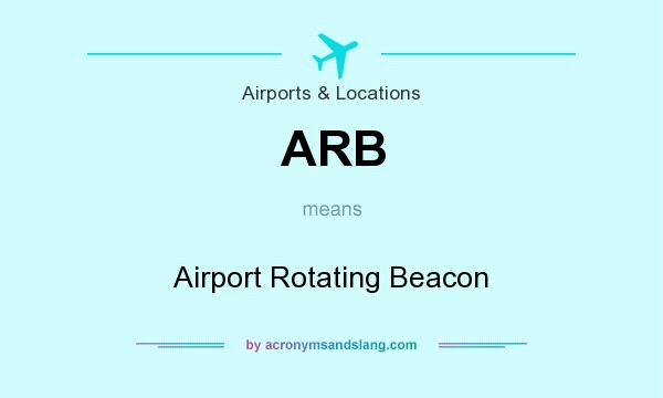 What does ARB mean? It stands for Airport Rotating Beacon