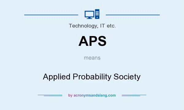 What does APS mean? It stands for Applied Probability Society