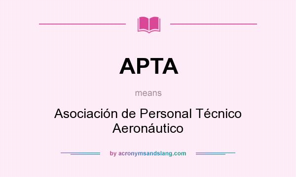 What does APTA mean? It stands for Asociación de Personal Técnico Aeronáutico