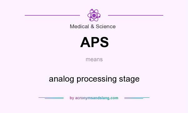 What does APS mean? It stands for analog processing stage