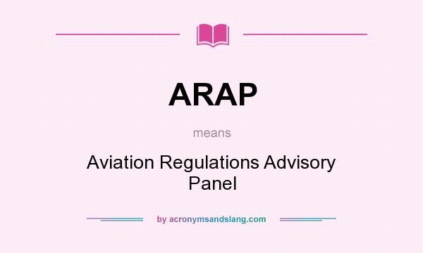 What does ARAP mean? It stands for Aviation Regulations Advisory Panel