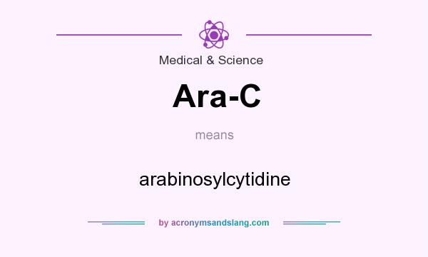 What does Ara-C mean? It stands for arabinosylcytidine