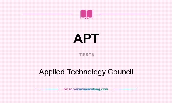 What does APT mean? It stands for Applied Technology Council
