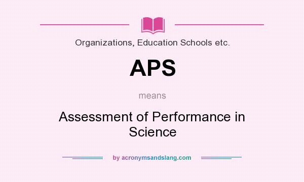 What does APS mean? It stands for Assessment of Performance in Science