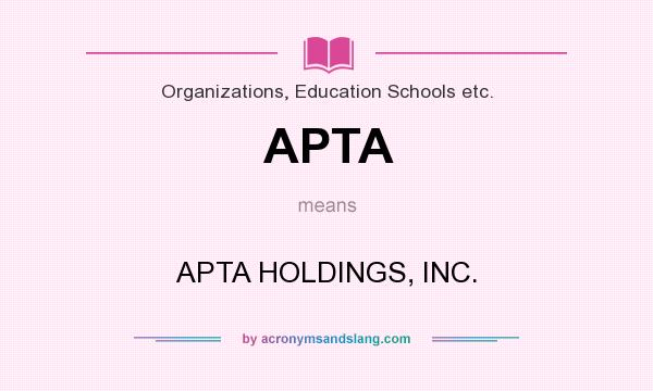 What does APTA mean? It stands for APTA HOLDINGS, INC.