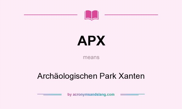 What does APX mean? It stands for Archäologischen Park Xanten