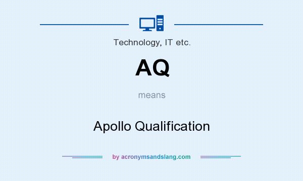 What does AQ mean? It stands for Apollo Qualification