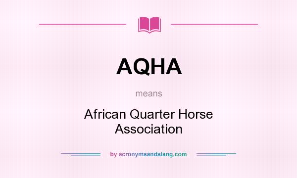 What does AQHA mean? It stands for African Quarter Horse Association