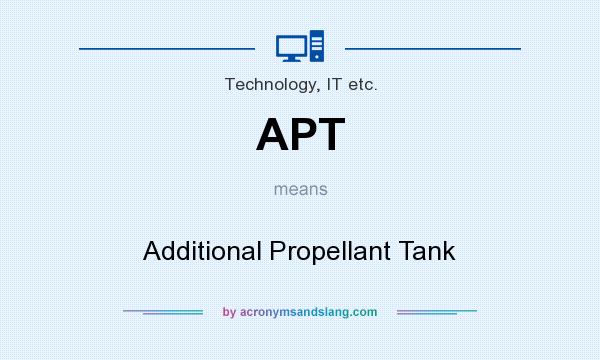 What does APT mean? It stands for Additional Propellant Tank