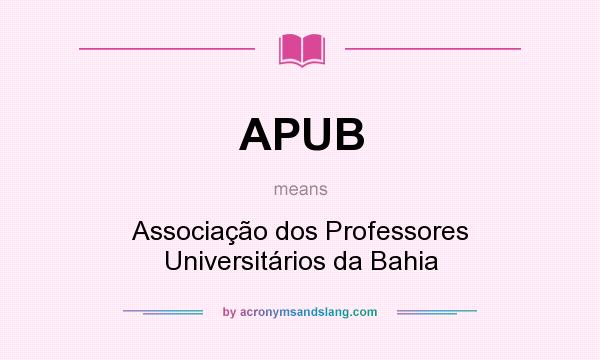What does APUB mean? It stands for Associação dos Professores Universitários da Bahia