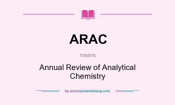 What does ARAC mean? It stands for Annual Review of Analytical Chemistry
