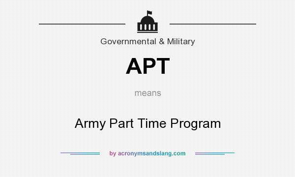 What does APT mean? It stands for Army Part Time Program