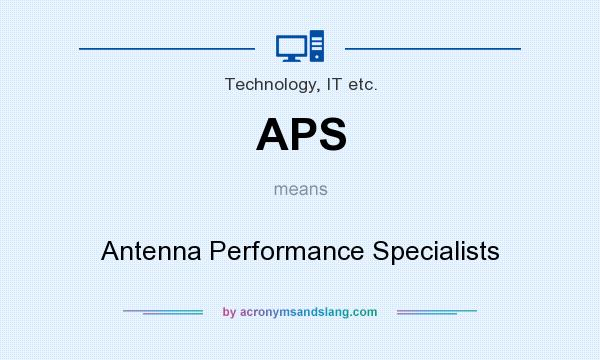 What does APS mean? It stands for Antenna Performance Specialists