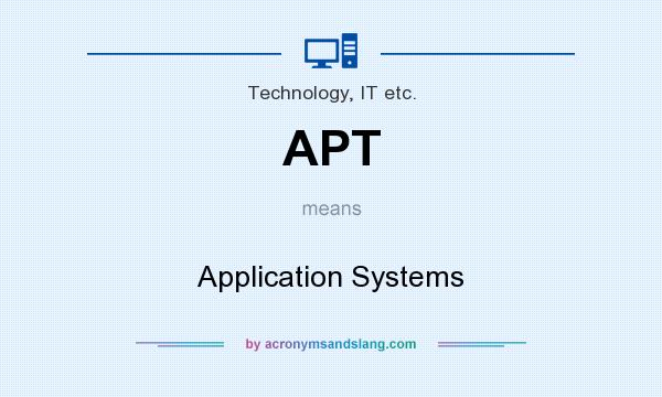 What does APT mean? It stands for Application Systems