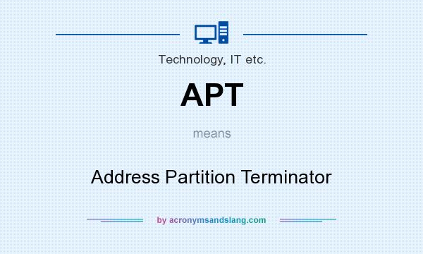 What does APT mean? It stands for Address Partition Terminator