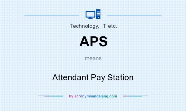 What does APS mean? It stands for Attendant Pay Station