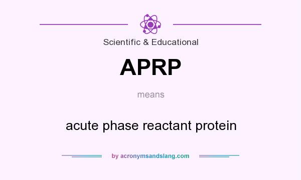 What does APRP mean? It stands for acute phase reactant protein