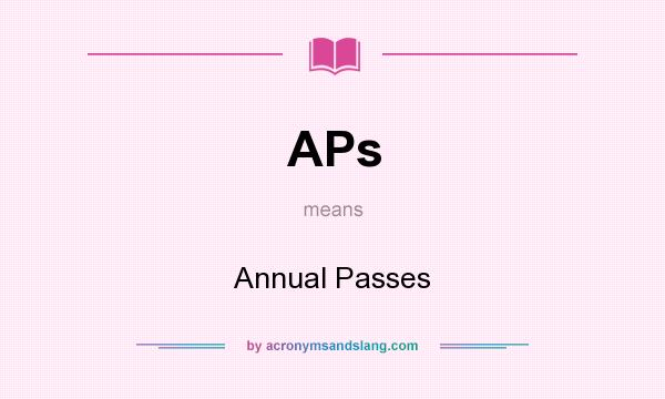 What does APs mean? It stands for Annual Passes