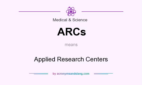 What does ARCs mean? It stands for Applied Research Centers