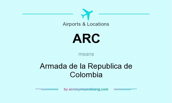 What does ARC mean? It stands for Armada de la Republica de Colombia