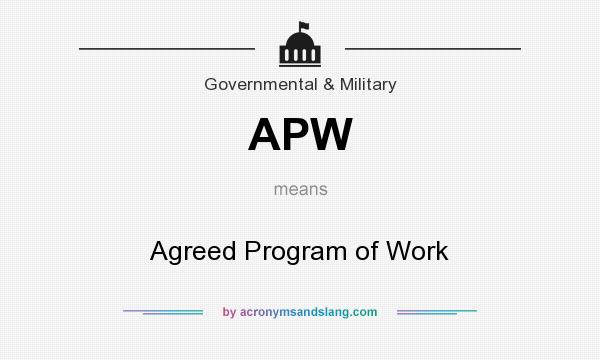 What does APW mean? It stands for Agreed Program of Work