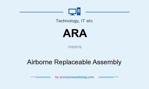 What does ARA mean? It stands for Airborne Replaceable Assembly