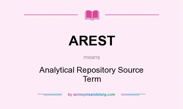 What does AREST mean? It stands for Analytical Repository Source Term