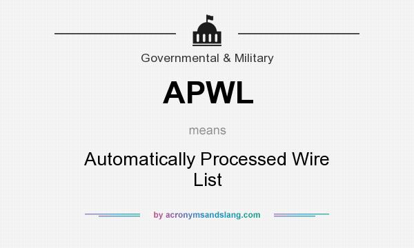 What does APWL mean? It stands for Automatically Processed Wire List