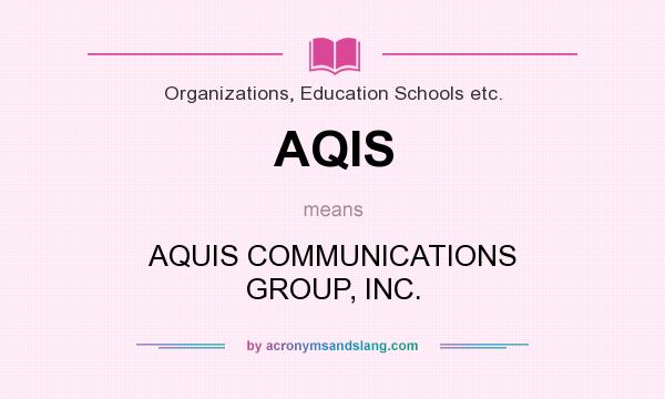 What does AQIS mean? It stands for AQUIS COMMUNICATIONS GROUP, INC.