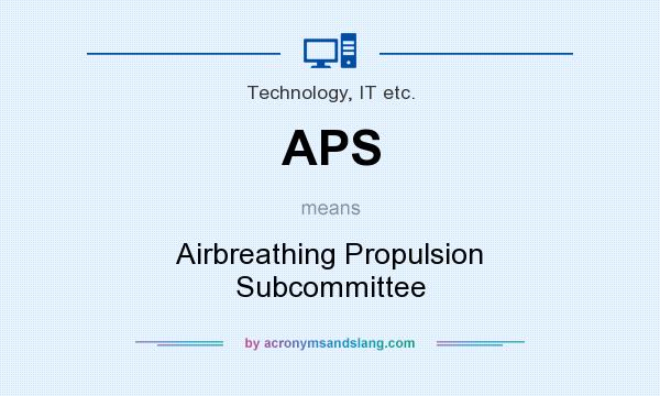 What does APS mean? It stands for Airbreathing Propulsion Subcommittee
