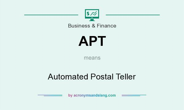 What does APT mean? It stands for Automated Postal Teller