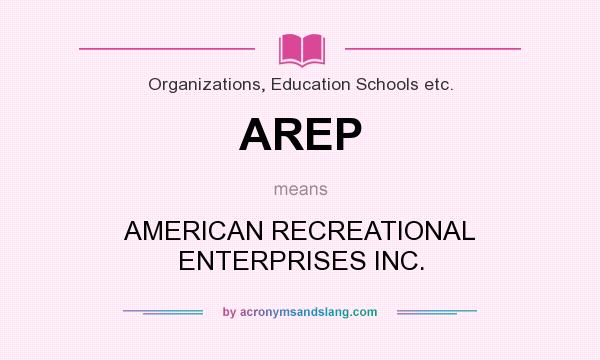 What does AREP mean? It stands for AMERICAN RECREATIONAL ENTERPRISES INC.