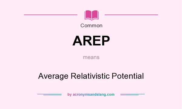What does AREP mean? It stands for Average Relativistic Potential