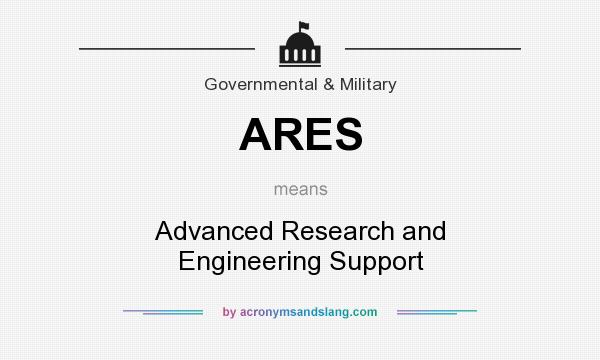 What does ARES mean? It stands for Advanced Research and Engineering Support