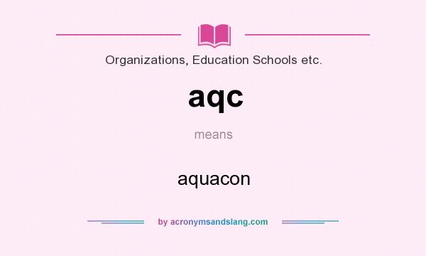 What does aqc mean? It stands for aquacon