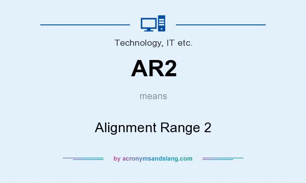 What does AR2 mean? It stands for Alignment Range 2