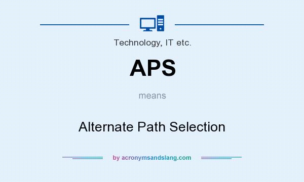 What does APS mean? It stands for Alternate Path Selection