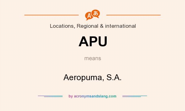 What does APU mean? It stands for Aeropuma, S.A.
