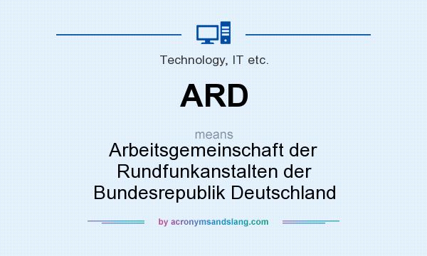 What does ARD mean? It stands for Arbeitsgemeinschaft der Rundfunkanstalten der Bundesrepublik Deutschland