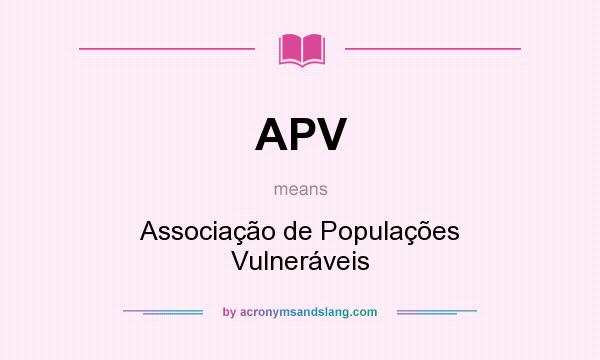 What does APV mean? It stands for Associação de Populações Vulneráveis