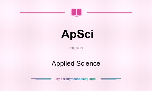 What does ApSci mean? It stands for Applied Science