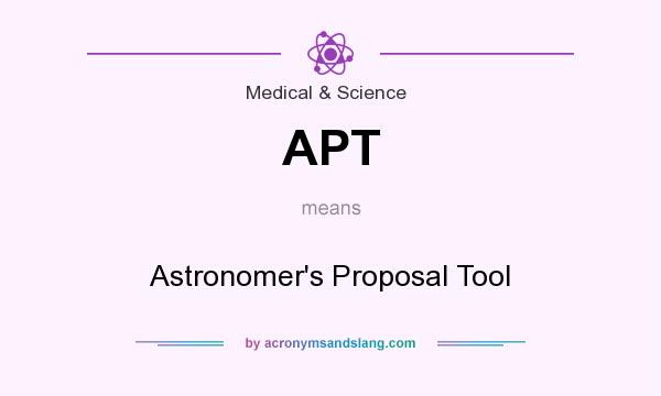 What does APT mean? It stands for Astronomer`s Proposal Tool